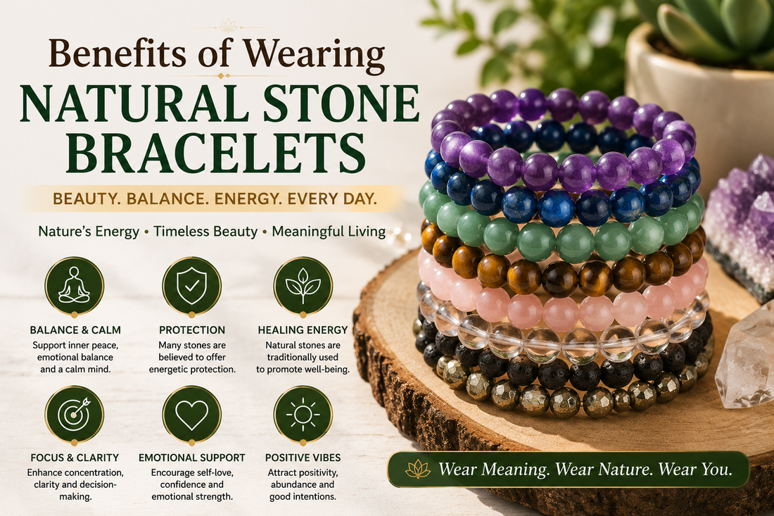 Benefits of Wearing Natural Stone Bracelets: Meaning, Uses & How to Choose the Right One