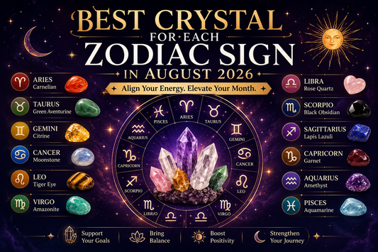 Best Crystal for Each Zodiac Sign in August 2026