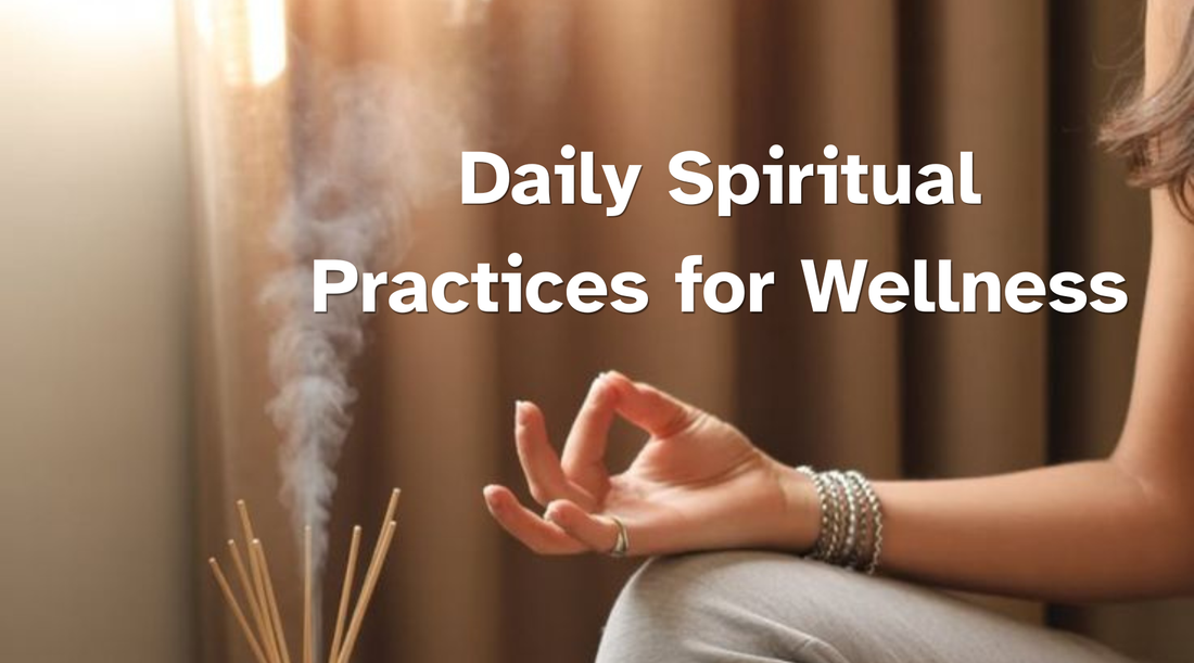 Daily Spiritual Practices for Wellness: 7 Powerful Habits for a Balanced Life